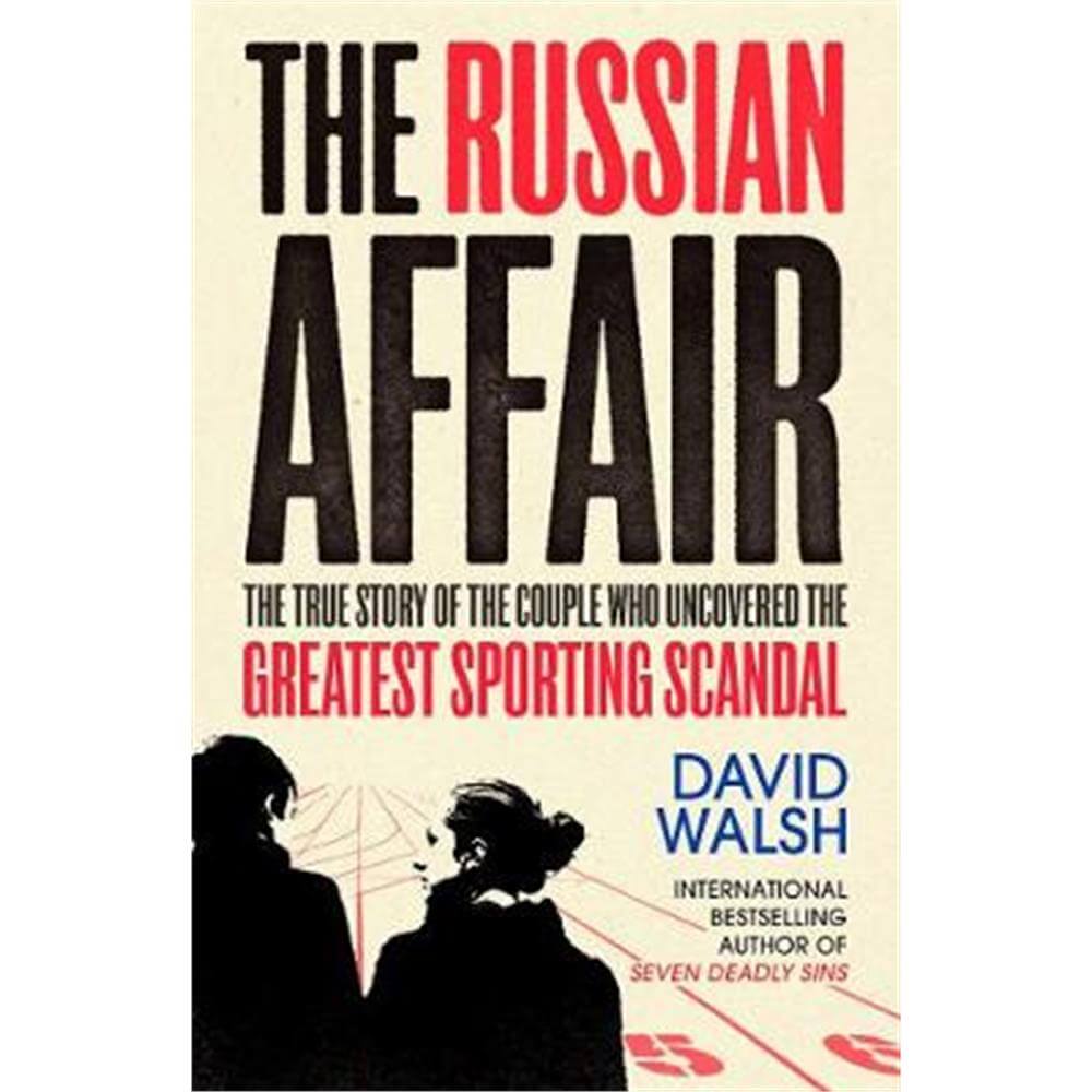 The Russian Affair: The True Story of the Couple who Uncovered the Greatest Sporting Scandal (Paperback) - David Walsh